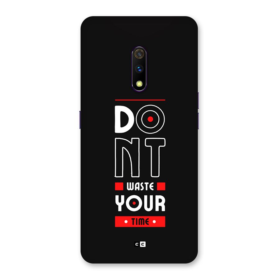 Dont Waste Time Back Case for Realme X
