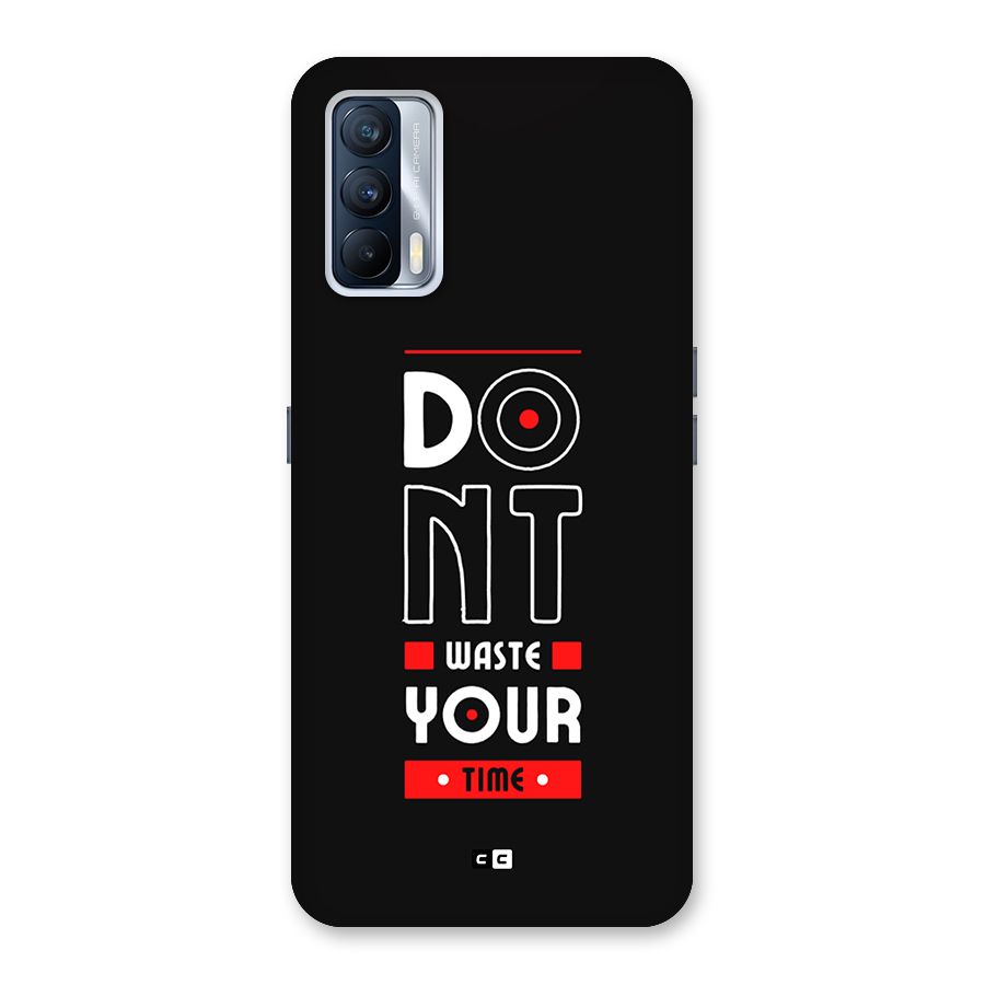 Dont Waste Time Back Case for Realme X7