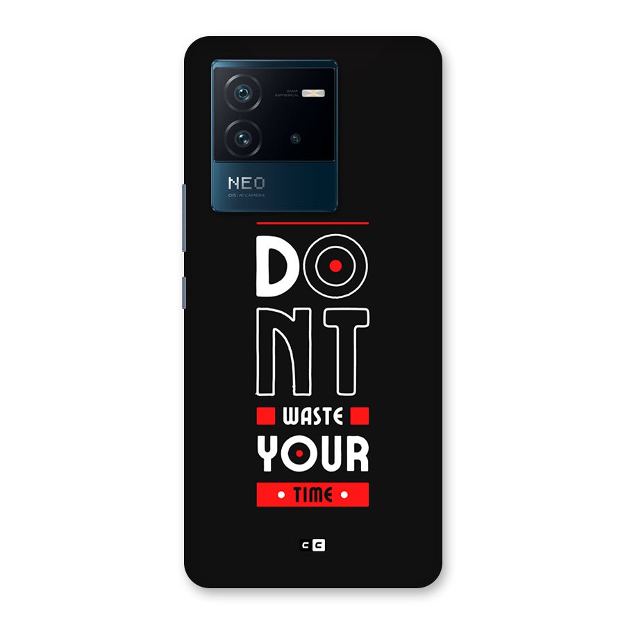 Dont Waste Time Back Case for Vivo iQOO Neo 6 5G