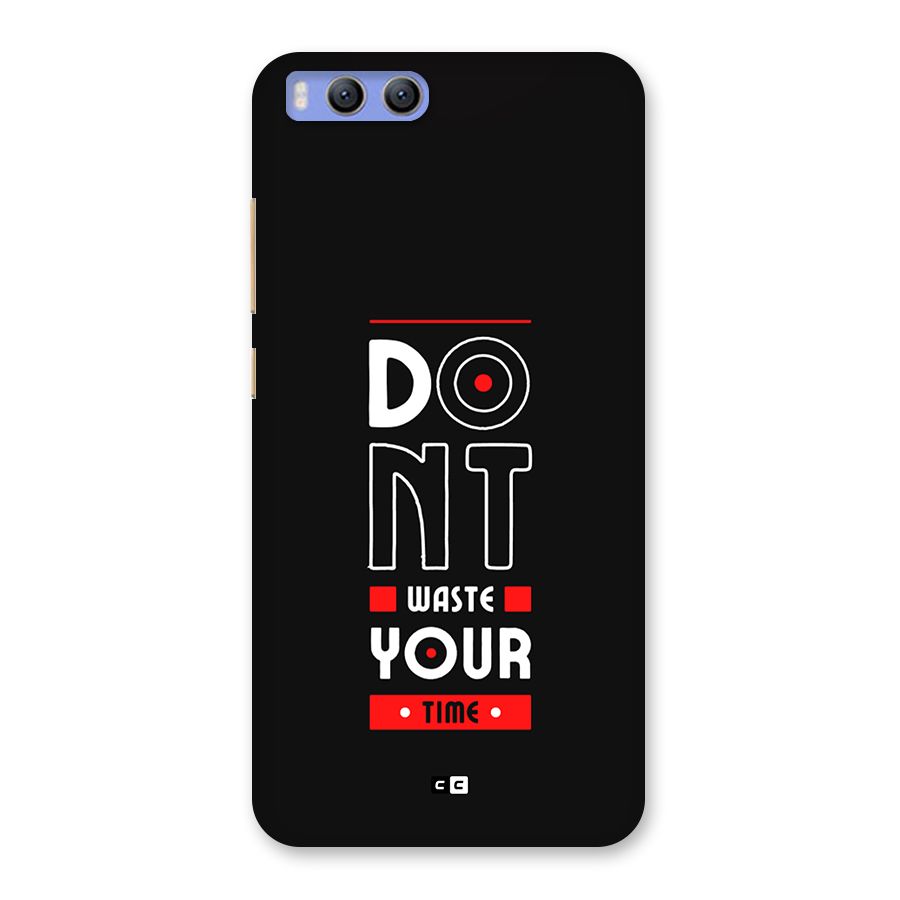 Dont Waste Time Back Case for Xiaomi Mi 6
