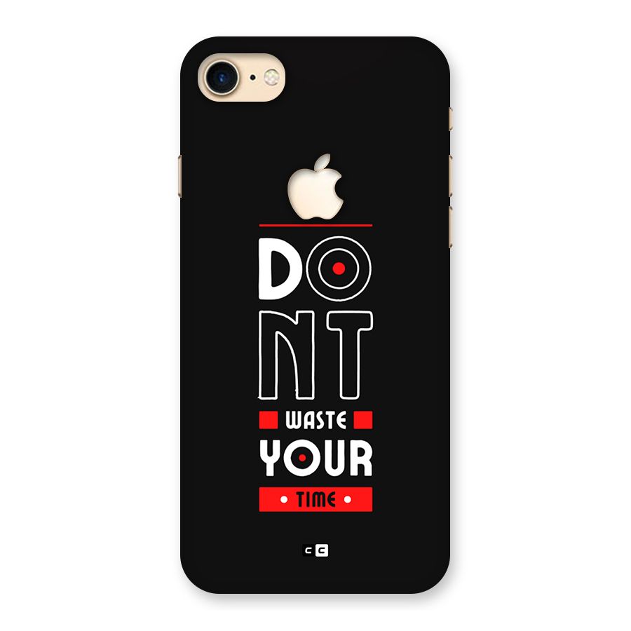 Dont Waste Time Back Case for iPhone 7 Apple Cut