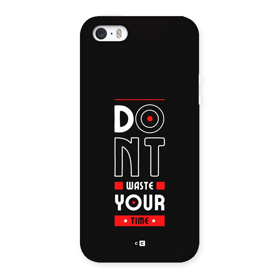 Dont Waste Time Back Case for iPhone SE 2016