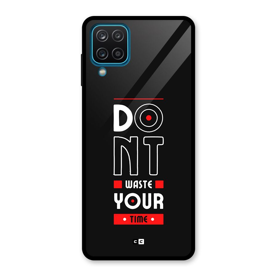 Dont Waste Time Glass Back Case for Galaxy A12