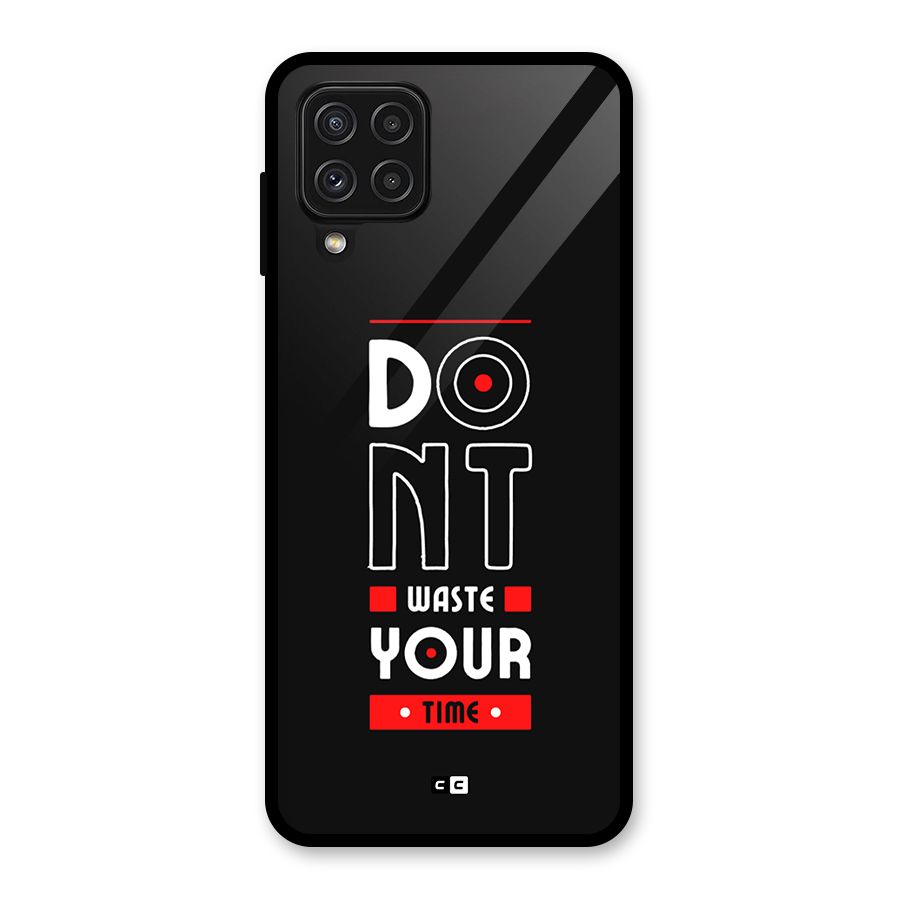 Dont Waste Time Glass Back Case for Galaxy A22 4G