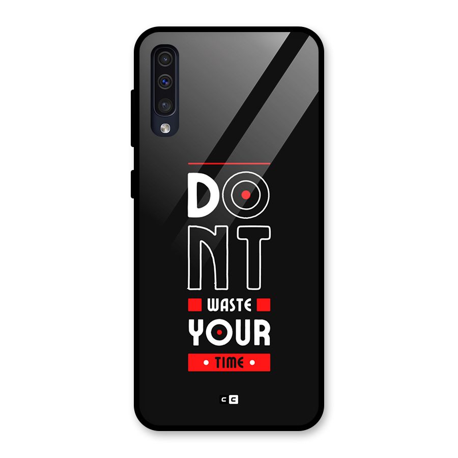 Dont Waste Time Glass Back Case for Galaxy A50s