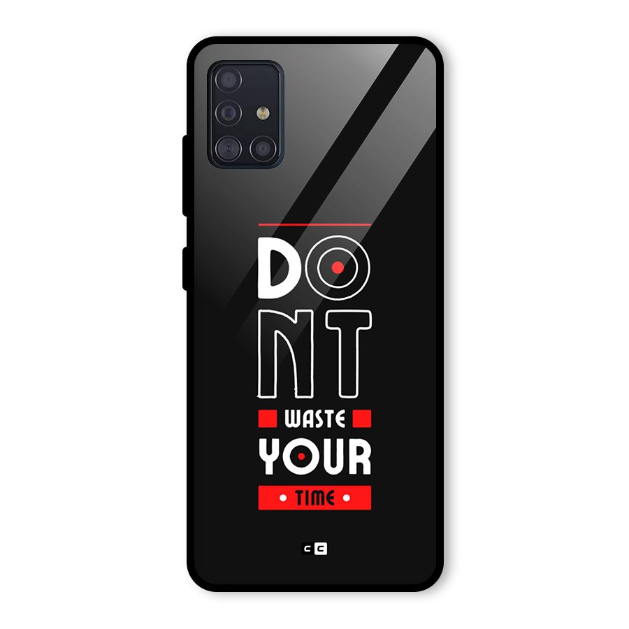 Dont Waste Time Glass Back Case for Galaxy A51