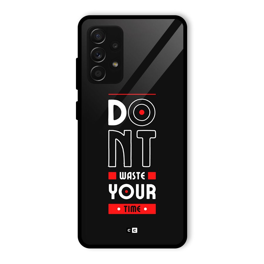 Dont Waste Time Glass Back Case for Galaxy A53 5G