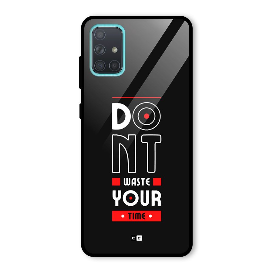 Dont Waste Time Glass Back Case for Galaxy A71
