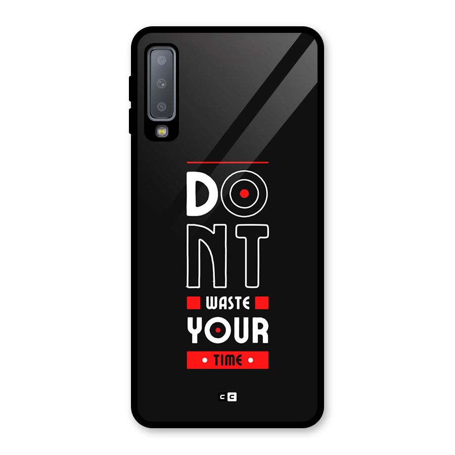 Dont Waste Time Glass Back Case for Galaxy A7 (2018)