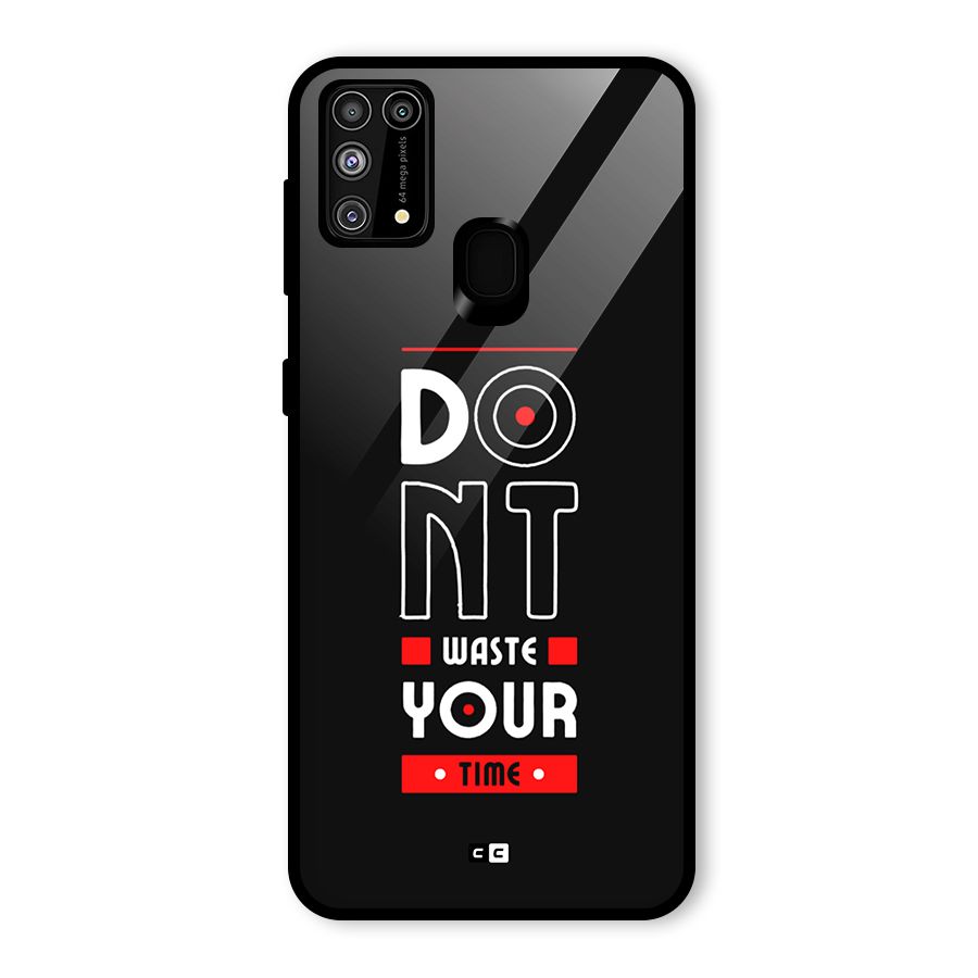 Dont Waste Time Glass Back Case for Galaxy F41