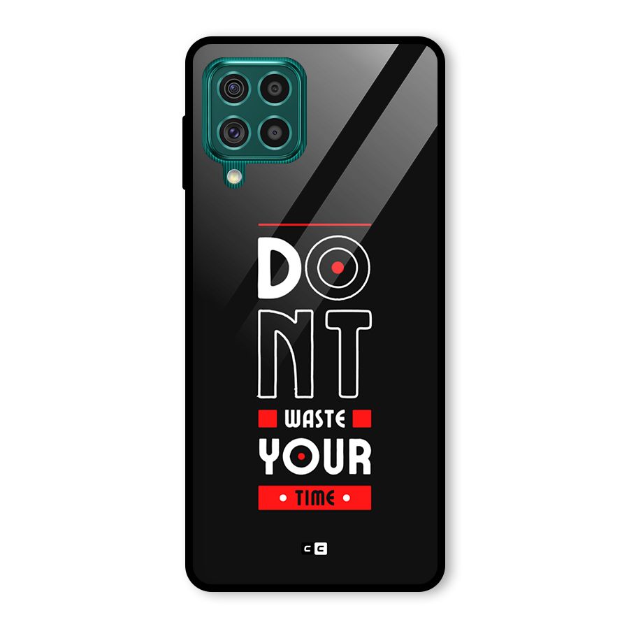 Dont Waste Time Glass Back Case for Galaxy F62