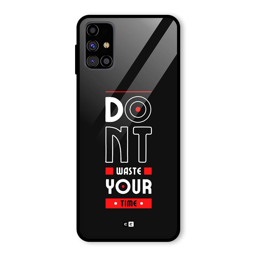 Dont Waste Time Glass Back Case for Galaxy M31s