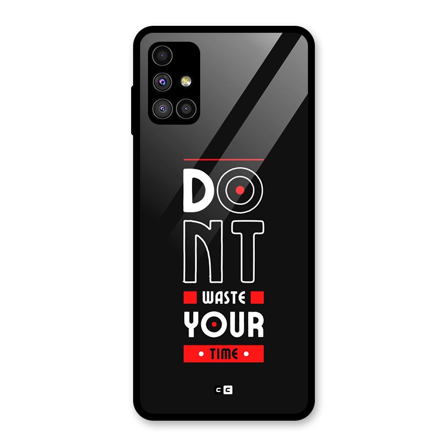 Dont Waste Time Glass Back Case for Galaxy M51