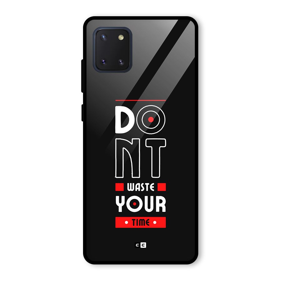 Dont Waste Time Glass Back Case for Galaxy Note 10 Lite