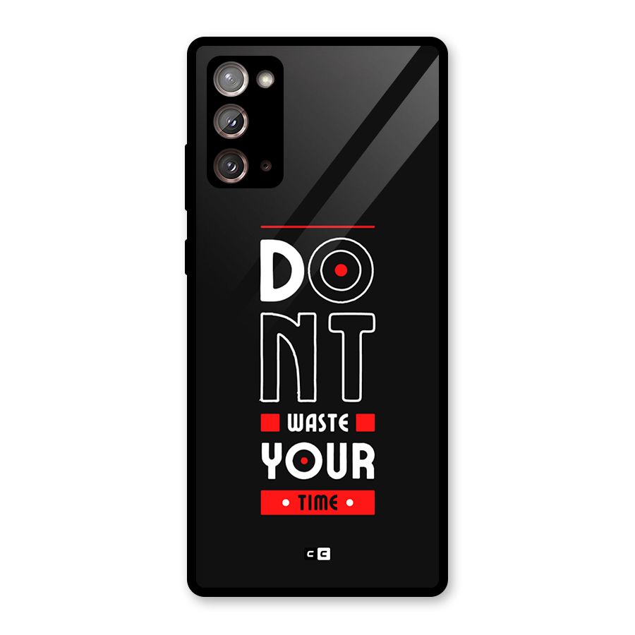 Dont Waste Time Glass Back Case for Galaxy Note 20