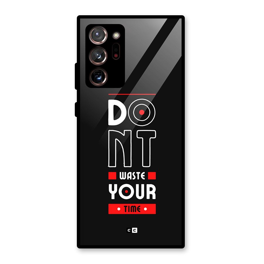 Dont Waste Time Glass Back Case for Galaxy Note 20 Ultra