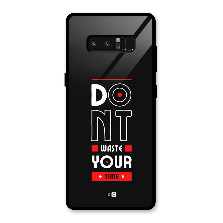 Dont Waste Time Glass Back Case for Galaxy Note 8