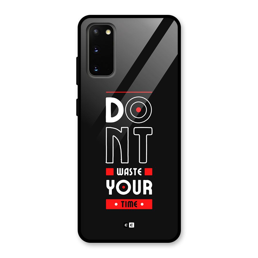 Dont Waste Time Glass Back Case for Galaxy S20