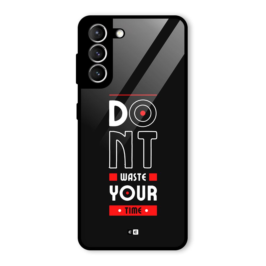 Dont Waste Time Glass Back Case for Galaxy S21 5G