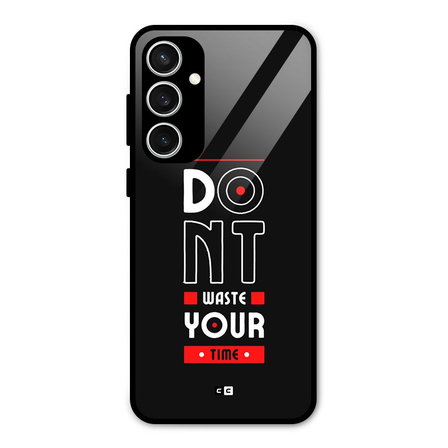 Dont Waste Time Glass Back Case for Galaxy S23 FE