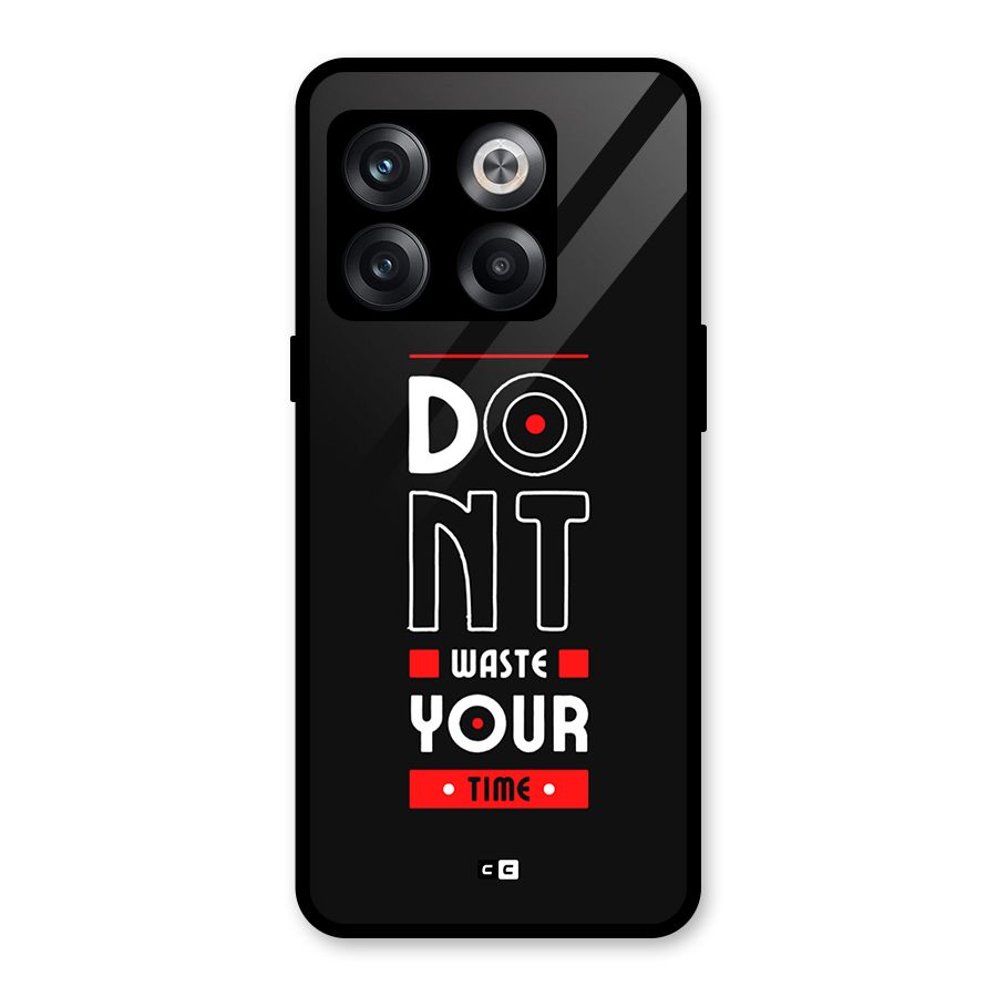Dont Waste Time Glass Back Case for OnePlus 10T