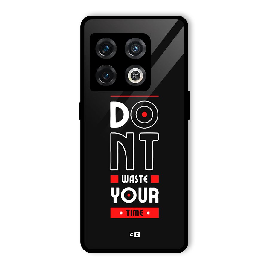 Dont Waste Time Glass Back Case for OnePlus 10 Pro 5G