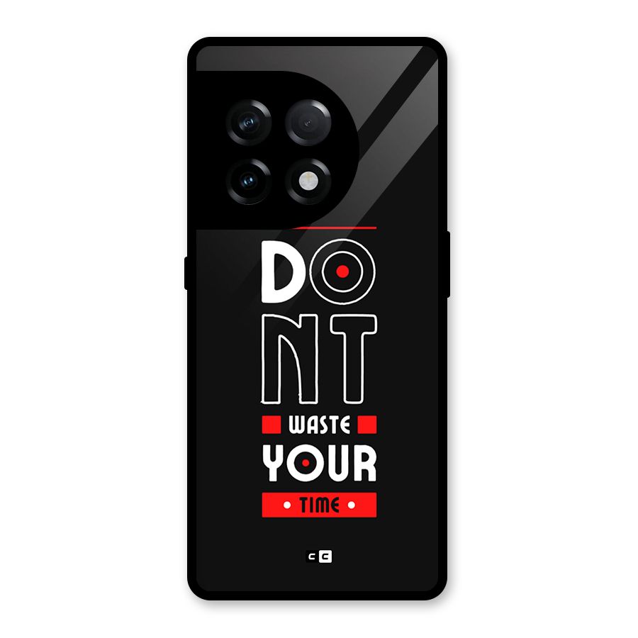Dont Waste Time Glass Back Case for OnePlus 11R