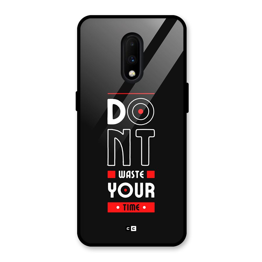 Dont Waste Time Glass Back Case for OnePlus 7