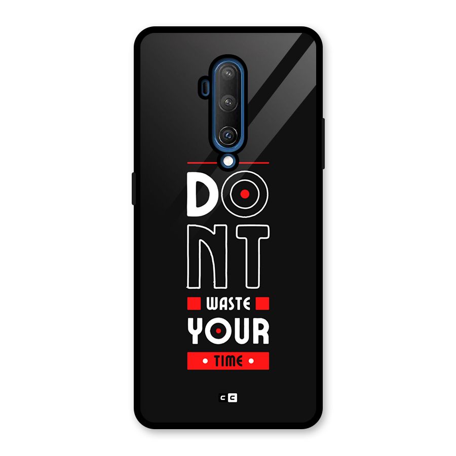 Dont Waste Time Glass Back Case for OnePlus 7T Pro