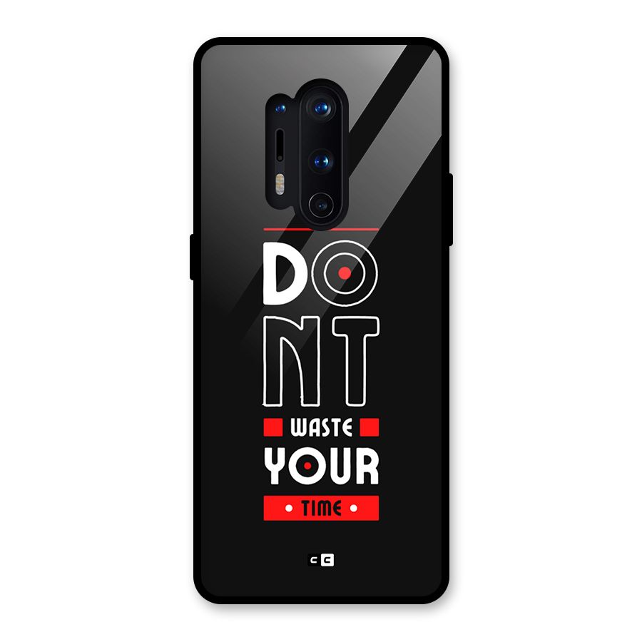 Dont Waste Time Glass Back Case for OnePlus 8 Pro