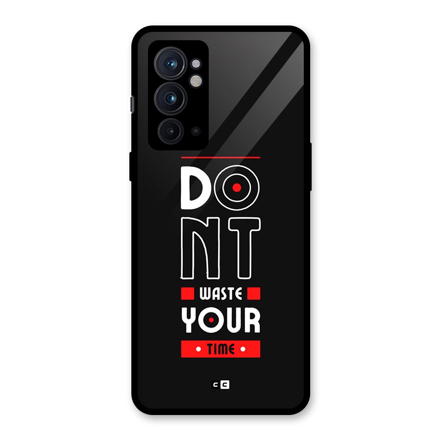 Dont Waste Time Glass Back Case for OnePlus 9RT 5G