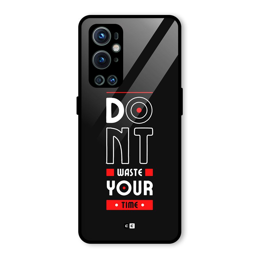 Dont Waste Time Glass Back Case for OnePlus 9 Pro