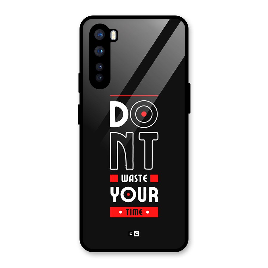 Dont Waste Time Glass Back Case for OnePlus Nord