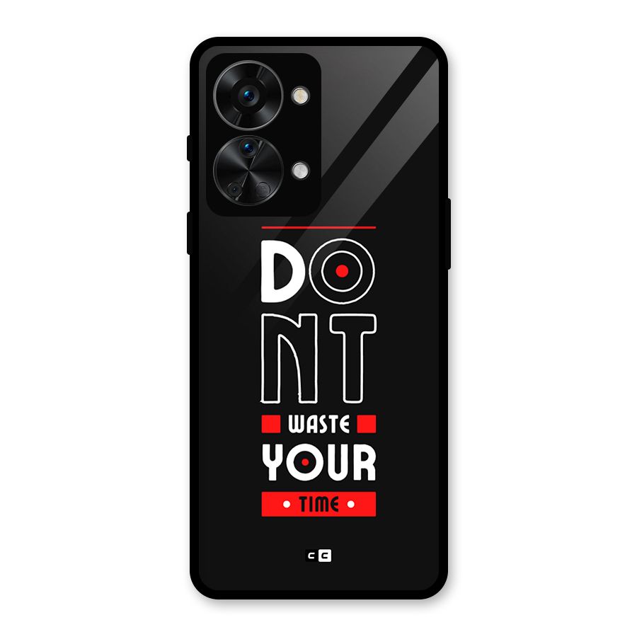 Dont Waste Time Glass Back Case for OnePlus Nord 2T