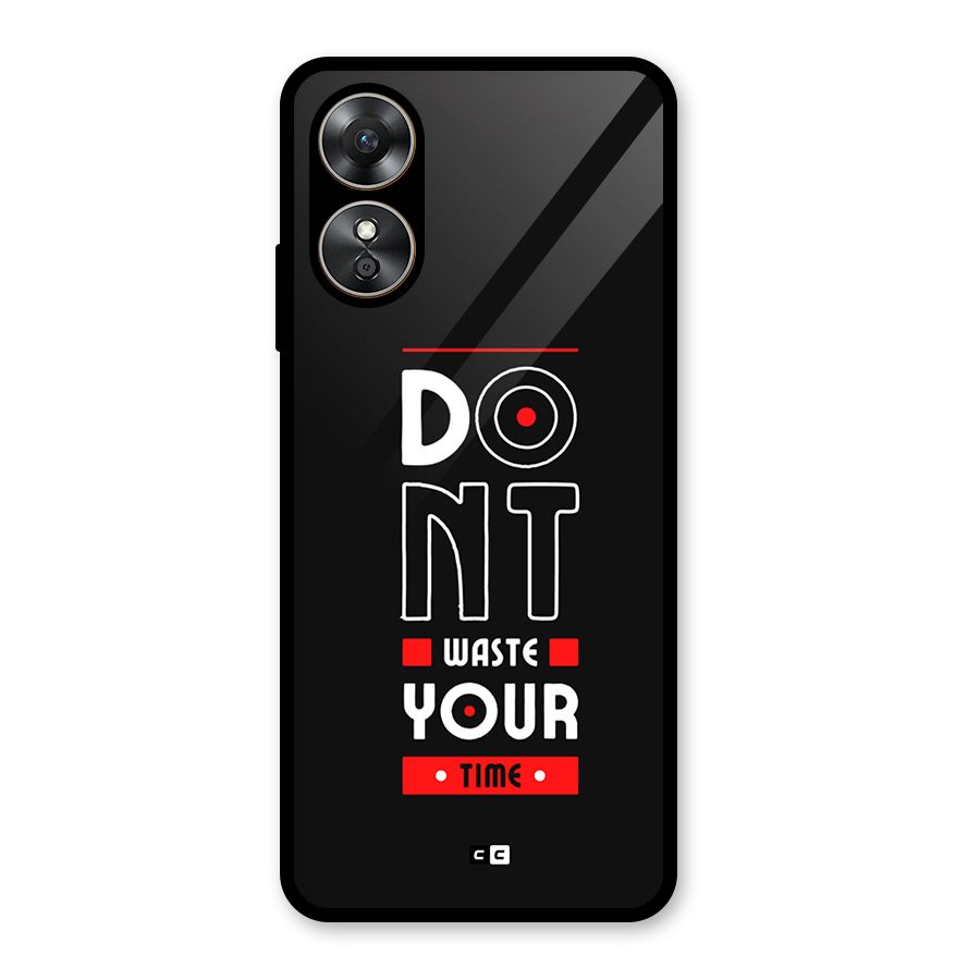 Dont Waste Time Glass Back Case for Oppo A17