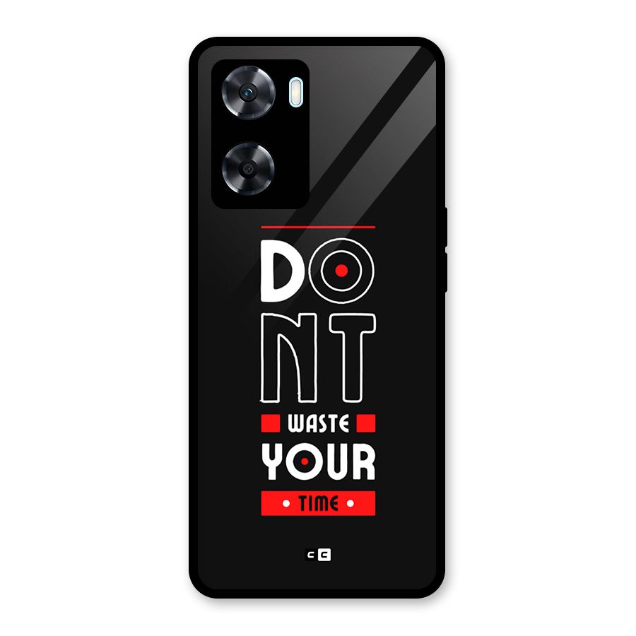 Dont Waste Time Glass Back Case for Oppo A77s