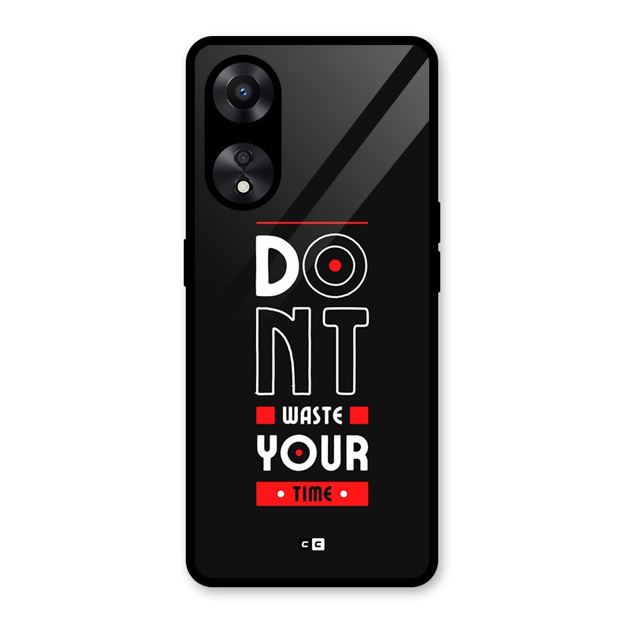Dont Waste Time Glass Back Case for Oppo A78