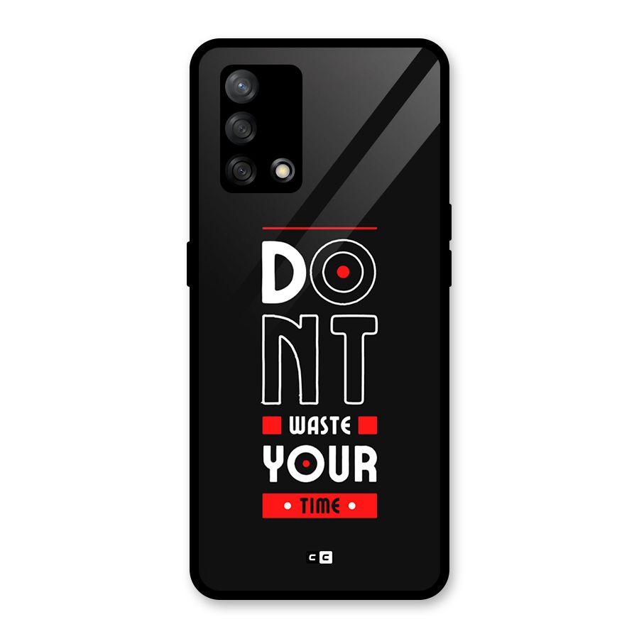 Dont Waste Time Glass Back Case for Oppo F19
