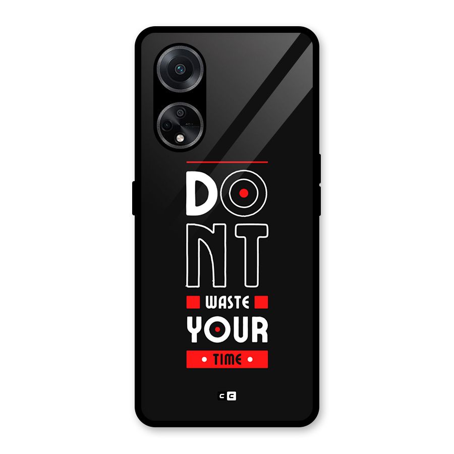 Dont Waste Time Glass Back Case for Oppo F23