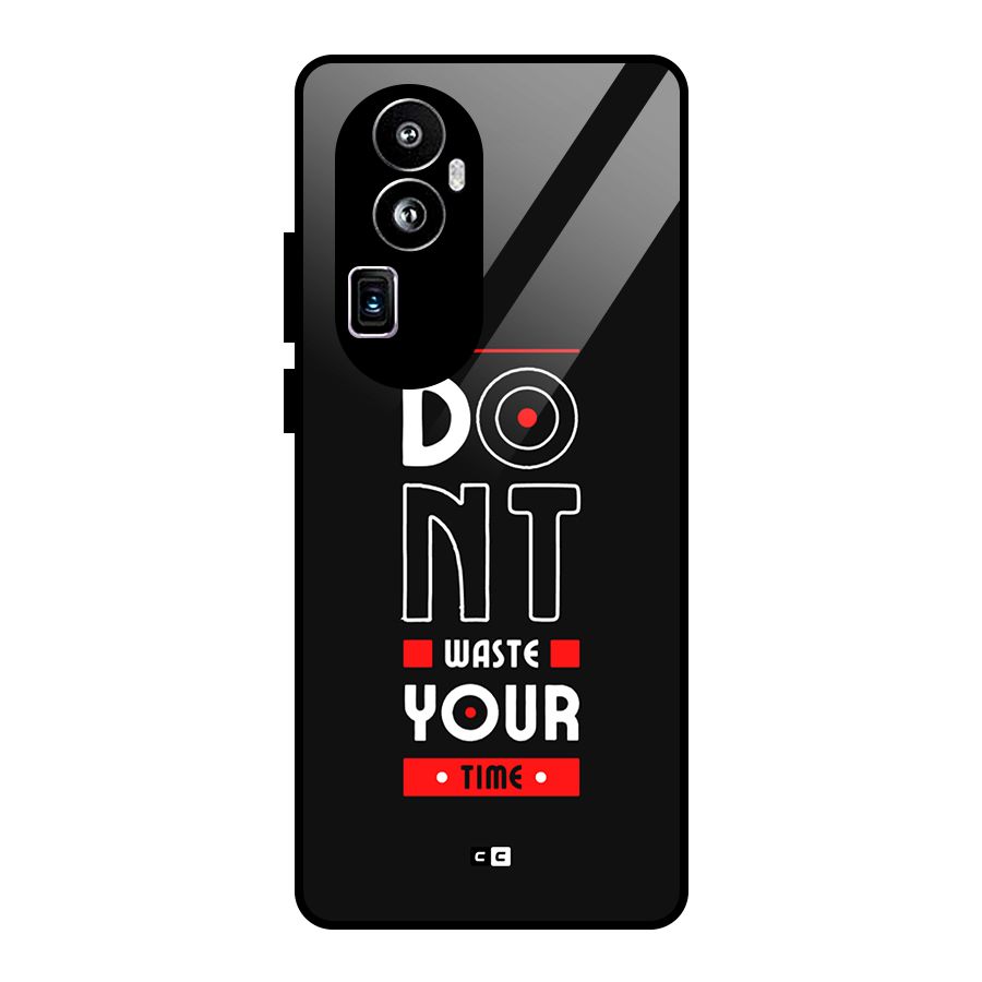 Dont Waste Time Glass Back Case for Oppo Reno10 Pro Plus
