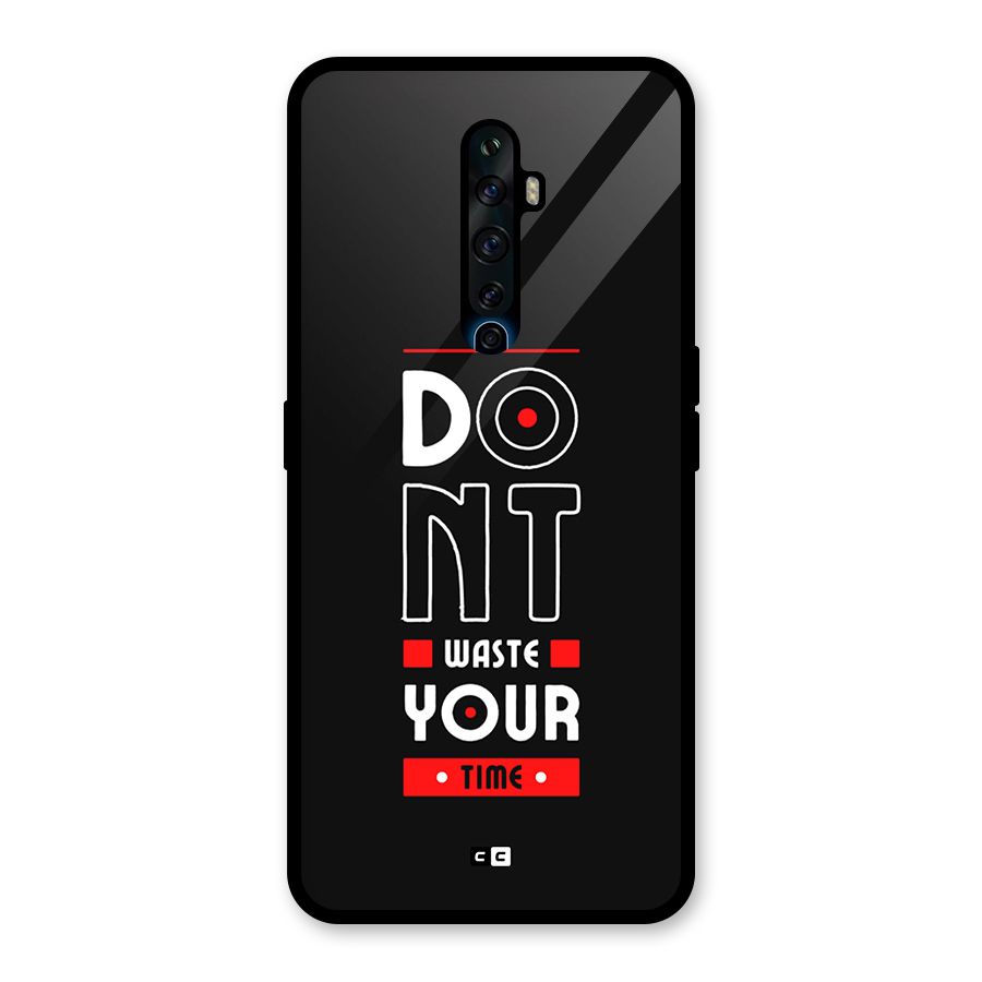 Dont Waste Time Glass Back Case for Oppo Reno2 Z