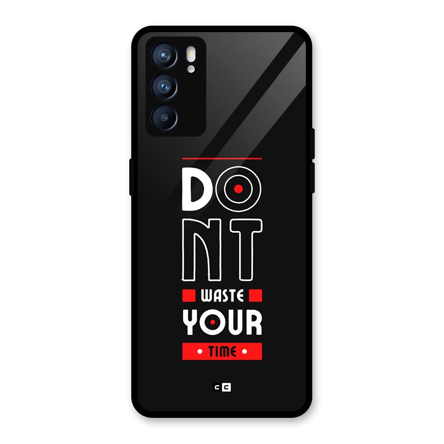 Dont Waste Time Glass Back Case for Oppo Reno6 5G