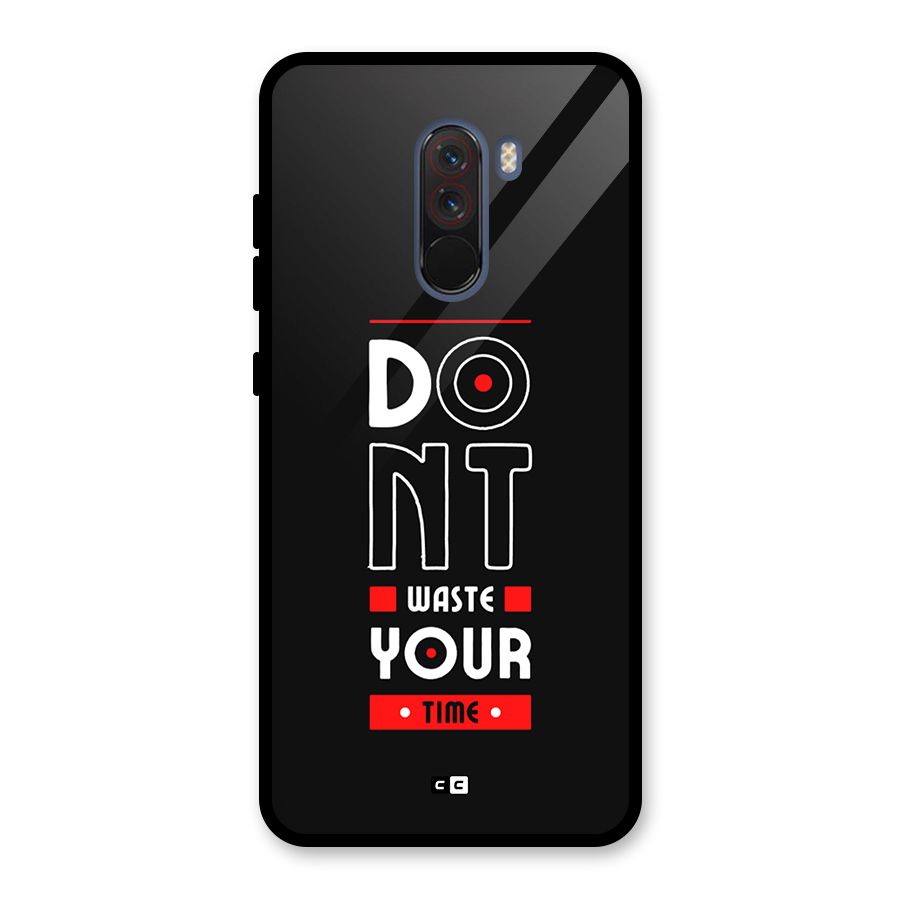 Dont Waste Time Glass Back Case for Poco F1