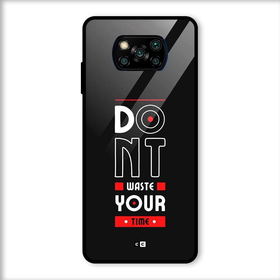 Dont Waste Time Glass Back Case for Poco X3