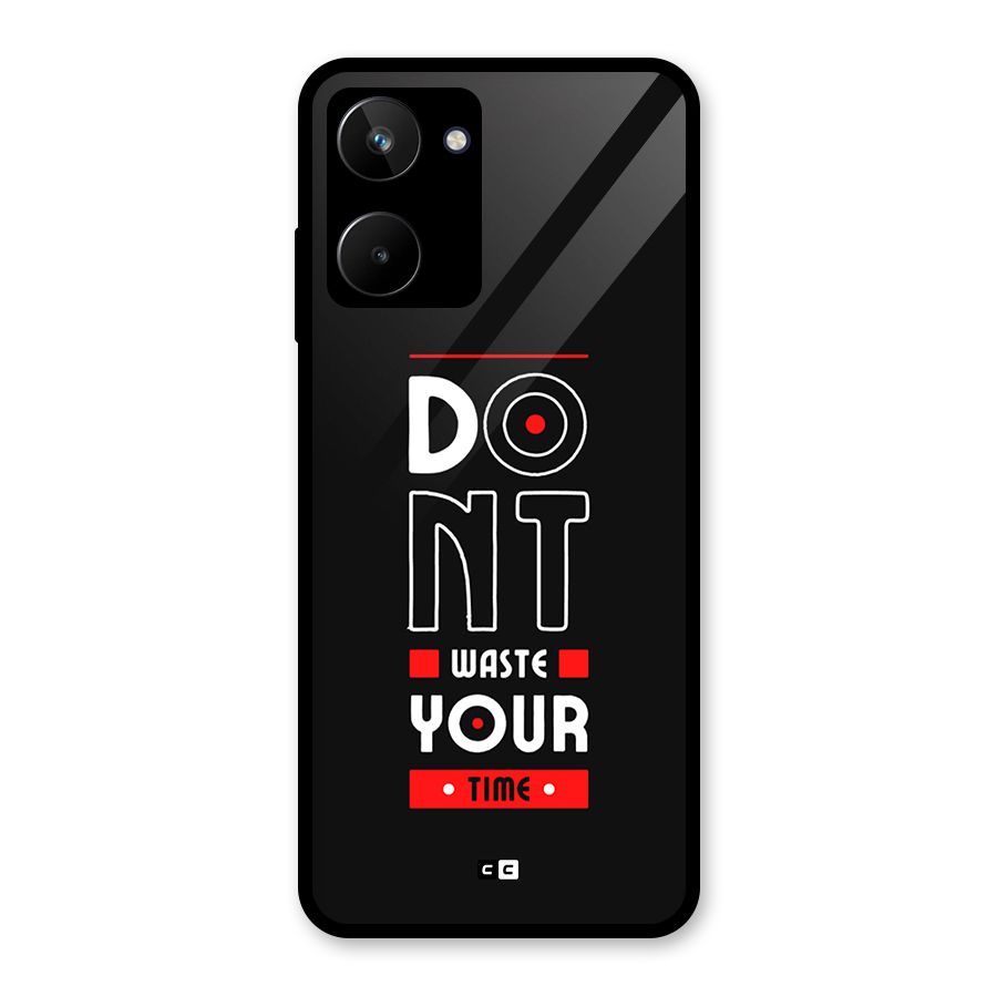 Dont Waste Time Glass Back Case for Realme 10