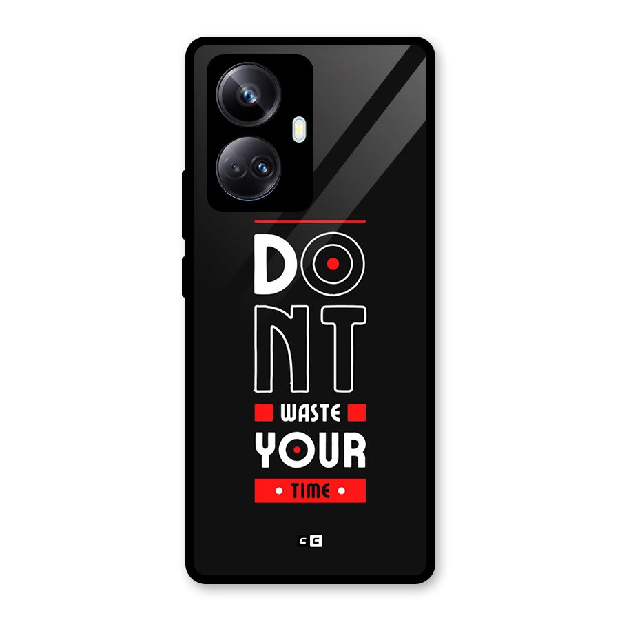 Dont Waste Time Glass Back Case for Realme 10 Pro Plus