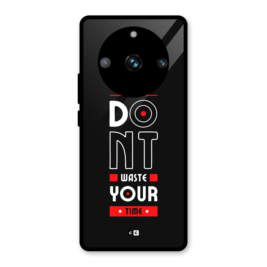 Dont Waste Time Glass Back Case for Realme 11 Pro Plus