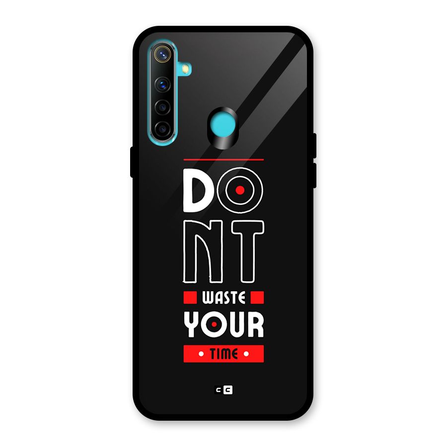 Dont Waste Time Glass Back Case for Realme 5i