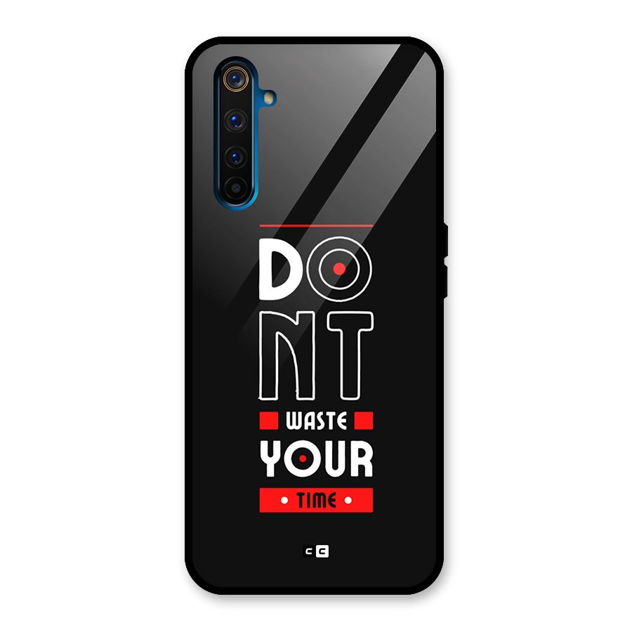 Dont Waste Time Glass Back Case for Realme 6 Pro