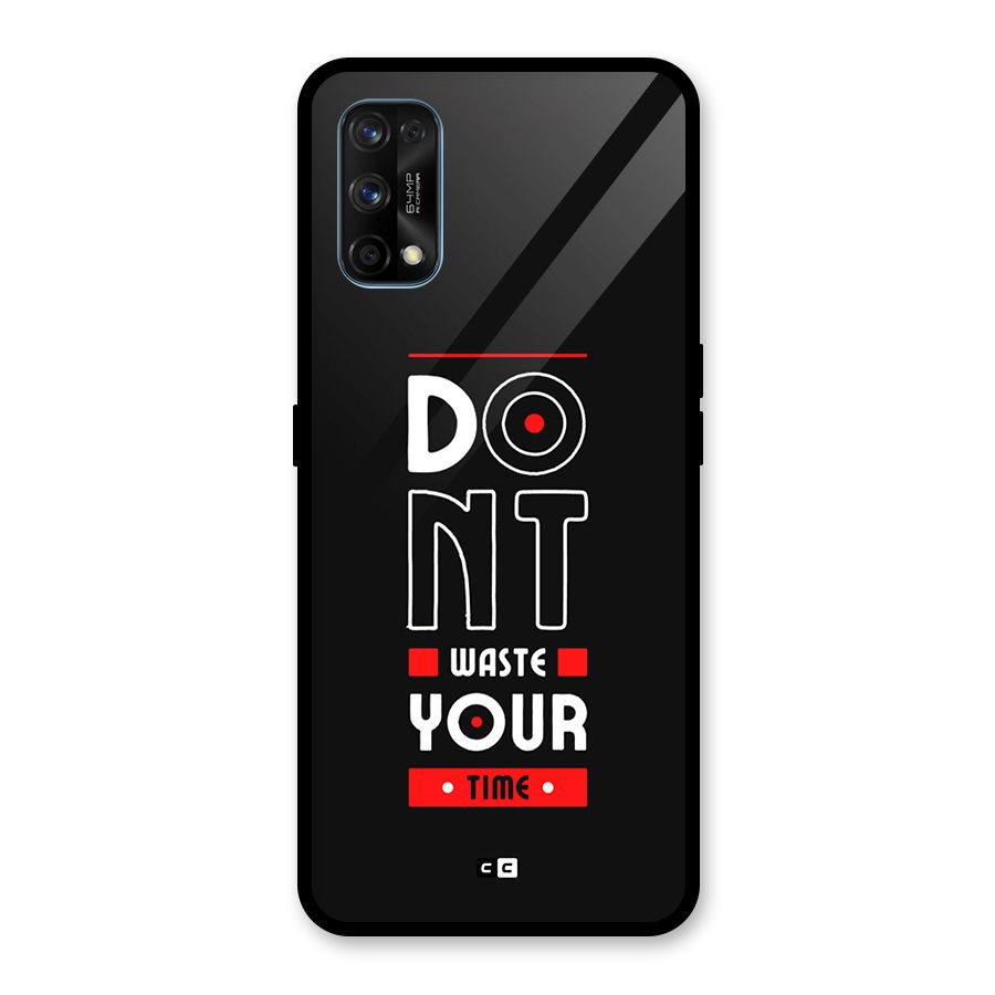 Dont Waste Time Glass Back Case for Realme 7 Pro